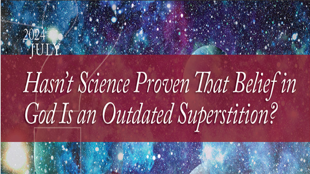 Hasn’t Science Proven That Belief in God Is an Outdated Superstition ...